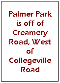 Text Box: Palmer Park is off of Creamery Road, West of Collegeville Road
